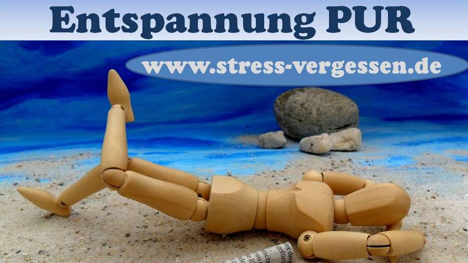 Stress vergessen - Entspannung PUR